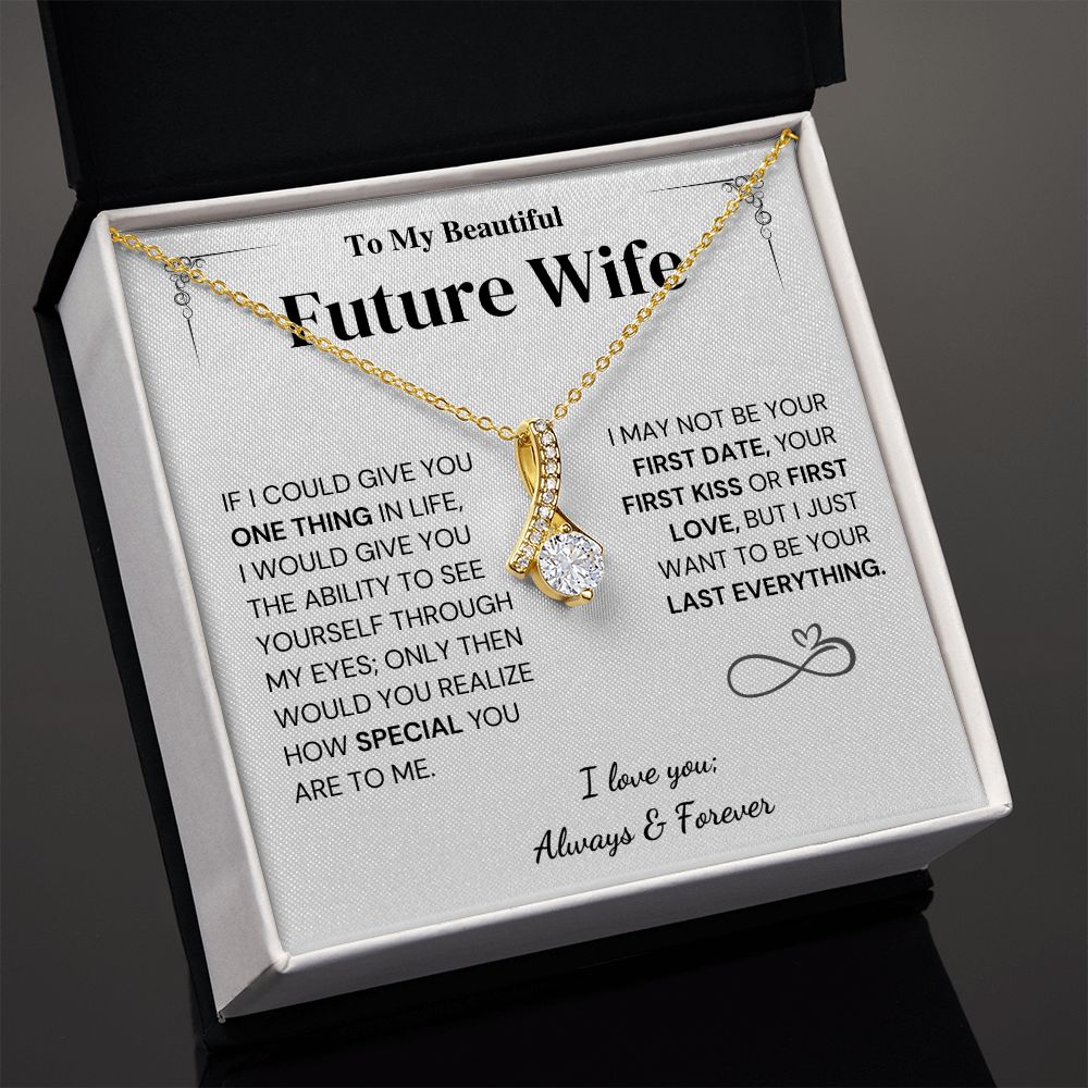 Future Wife Gift- My Last Everything