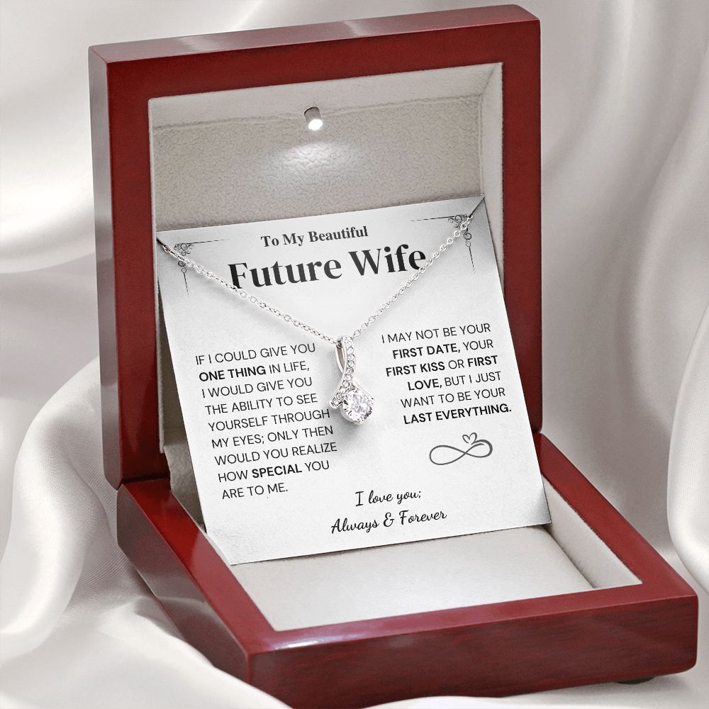 Future Wife Gift- My Last Everything